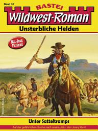 Icon image Wildwest-Roman – Unsterbliche Helden 36: Unter Satteltramps