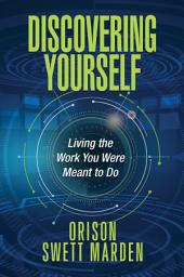 Icon image Discovering Yourself: Living the Work You Were Meant to Do