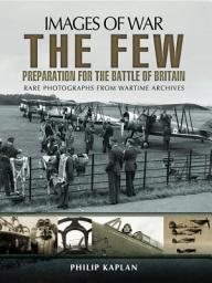 Icon image The Few: Preparation for the Battle of Britain