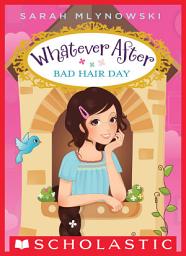 Icon image Bad Hair Day (Whatever After #5)