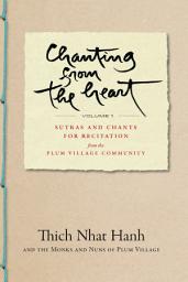 Icon image Chanting from the Heart Vol I: Sutras and Chants for Recitation from the Plum Village Community