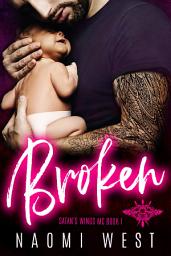 Icon image Broken: A Bad Boy Motorcycle Club Romance