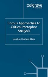 Icon image Corpus Approaches to Critical Metaphor Analysis