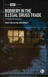 Icon image Robbery in the Illegal Drugs Trade: Violence and Vengeance