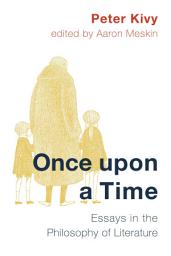 Icon image Once Upon a Time: Essays in the Philosophy of Literature