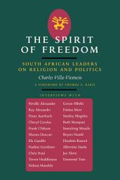 Icon image The Spirit of Freedom: South African Leaders on Religion and Politics