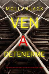 Icon image Ven a detenerme (Una novela de suspense del FBI de Caitlin Dare - Libro 6)