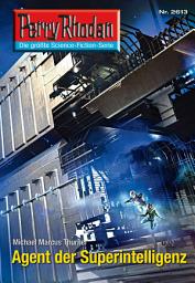 Icon image Perry Rhodan 2613: Agent der Superintelligenz: Perry Rhodan-Zyklus "Neuroversum"