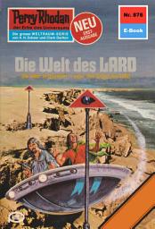 Icon image Perry Rhodan 876: Die Welt des LARD: Perry Rhodan-Zyklus "Pan-Thau-Ra"