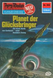 Icon image Perry Rhodan 990: Planet der Glücksbringer: Perry Rhodan-Zyklus "Die kosmischen Burgen"