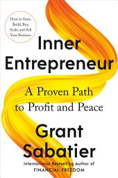 Icon image Inner Entrepreneur: A Proven Path to Profit and Peace