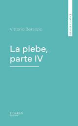 Icon image La plebe, parte IV