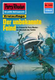 Icon image Perry Rhodan 1453: Der unbekannte Feind: Perry Rhodan-Zyklus "Die Cantaro"