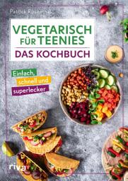 Icon image Vegetarisch für Teenies: Das Kochbuch: Einfach, schnell und superlecker | Easy Rezepte für herzhafte und süße Gerichte und Snacks für Teenager