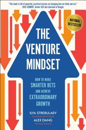 Icon image The Venture Mindset: How to Make Smarter Bets and Achieve Extraordinary Growth