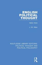 Icon image English Political Thought: 1603-1644