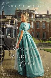 Icon image Masquerade at Middlecrest Abbey: A Regency Romance