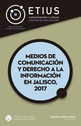 Icon image Medios de comunicación y derecho a la información en Jalisco, 2017
