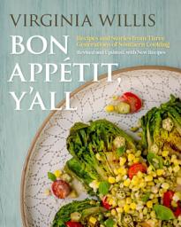 Icon image Bon Appétit, Y'all: Recipes and Stories from Three Generations of Southern Cooking, Revised and Updated, with New Recipes