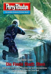 Icon image Perry Rhodan 2864: Die Finale Stadt: Oben: Perry Rhodan-Zyklus "Die Jenzeitigen Lande"