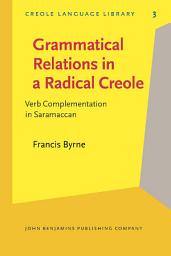 Icon image Grammatical Relations in a Radical Creole: Verb Complementation in Saramaccan
