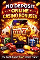 Icon image No Deposit Online Casino Bonuses: The Truth About “Free” Casino Money