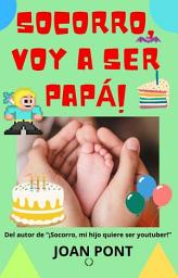 Icon image ¡SOCORRO, VOY A SER PAPÁ!