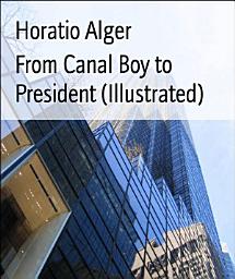 Icon image From Canal Boy to President (Illustrated)
