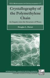 Icon image Crystallography of the Polymethylene Chain: An Inquiry into the Structure of Waxes
