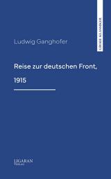 Icon image Reise zur deutschen Front, 1915