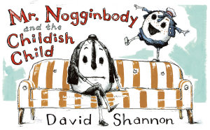 Icon image Mr. Nogginbody and the Childish Child