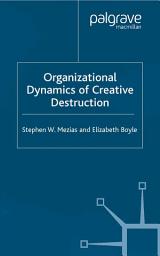 Icon image The Organizational Dynamics of Creative Destruction: Entrepreneurship and the Creation of New Industries