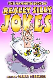 Icon image The Mammoth Book of Really Silly Jokes: Humour for the whole family