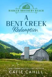 Icon image A Bent Creek Redemption: A Closed Door Small Town Family Saga Romance