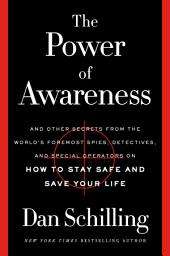 图标图片“The Power of Awareness: And Other Secrets from the World's Foremost Spies, Detectives, and Special Operators on How to Stay Safe and Save Your Life”