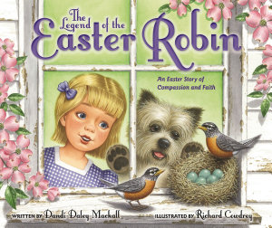 Icon image The Legend of the Easter Robin: An Easter Story of Compassion and Faith