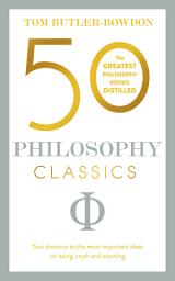 Icon image 50 Philosophy Classics: Thinking, Being, Acting Seeing - Profound Insights and Powerful Thinking from Fifty Key Books