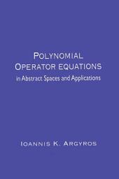 Icon image Polynomial Operator Equations in Abstract Spaces and Applications