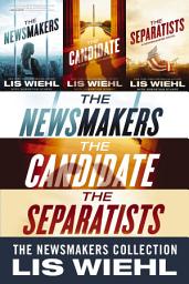 Icon image The Newsmakers Collection: The Newsmakers, The Candidate, The Separatists