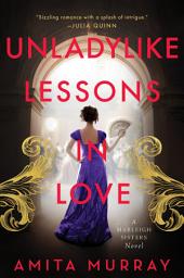 Icon image Unladylike Lessons in Love: A Marleigh Sisters Novel