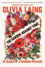 Icon image The Garden Against Time: In Search of a Common Paradise