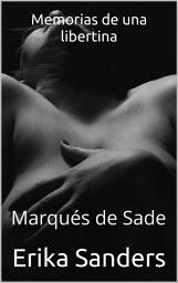 Icon image Memorias de una libertina (Marqués de Sade): Serie completa