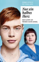 Icon image Nur ein halbes Herz: Der Kampf um meinen Sohn Daniel