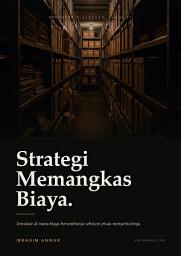 Icon image Strategi Memangkas Biaya: Temukan Di Mana Biaya Bersembunyi Sebelum Pisau Menyentuhnya