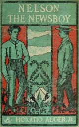 Icon image Nelson The Newsboy; Or, Afloat in New York - Horatio Alger Jr., Edward Stratemeyer