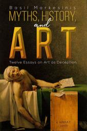 Icon image Myths, History, and Art: Twelve Essays on Art as Deception