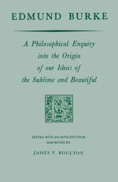 Icon image Edmund Burke: A Philosophical Enquiry into the Origin of our Ideas of the Sublime and Beautiful