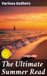Icon image The Ultimate Summer Read: Enriched edition. Collection of 150 Masterpieces of the World Literature in One Volume