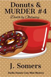 Icon image Donuts and Murder Cozy Mystery Book 4 - Death by Obituary