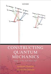 Icon image Constructing Quantum Mechanics Volume Two: The Arch, 1923-1927